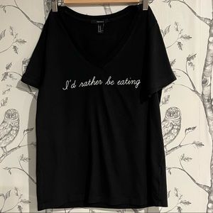 Forever 21 “I’d Rather be Eating” T-Shirt